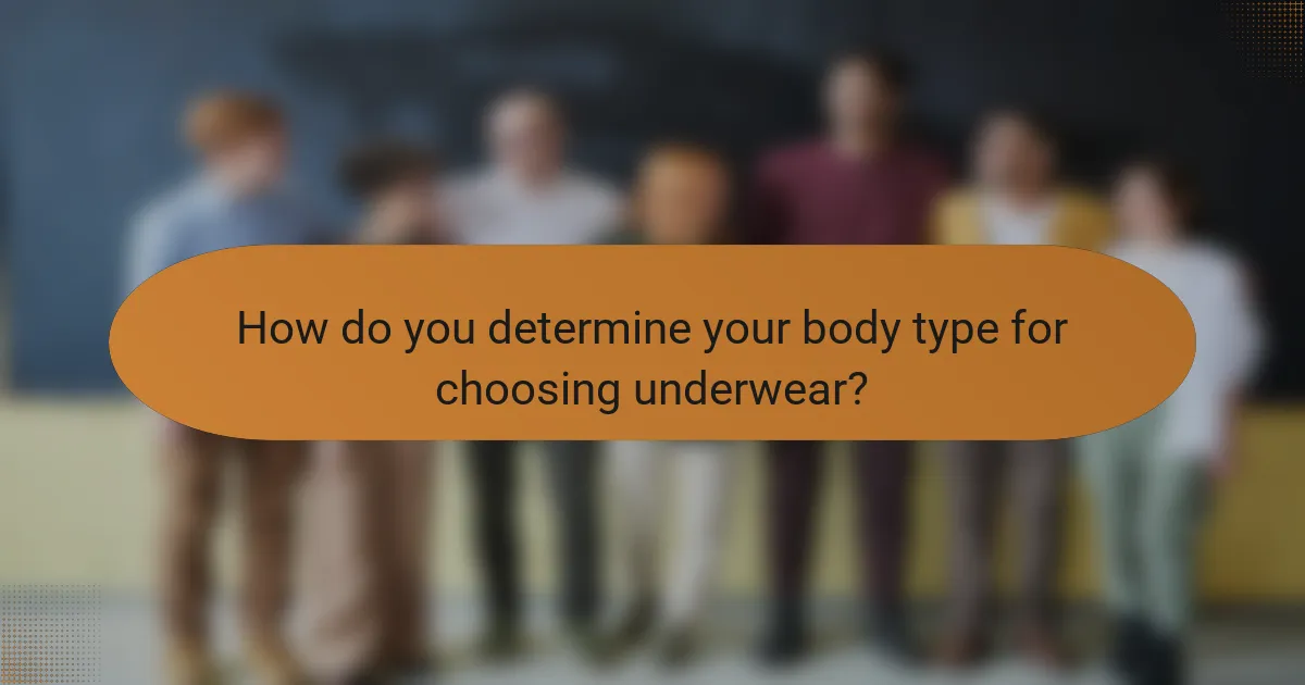 How do you determine your body type for choosing underwear?