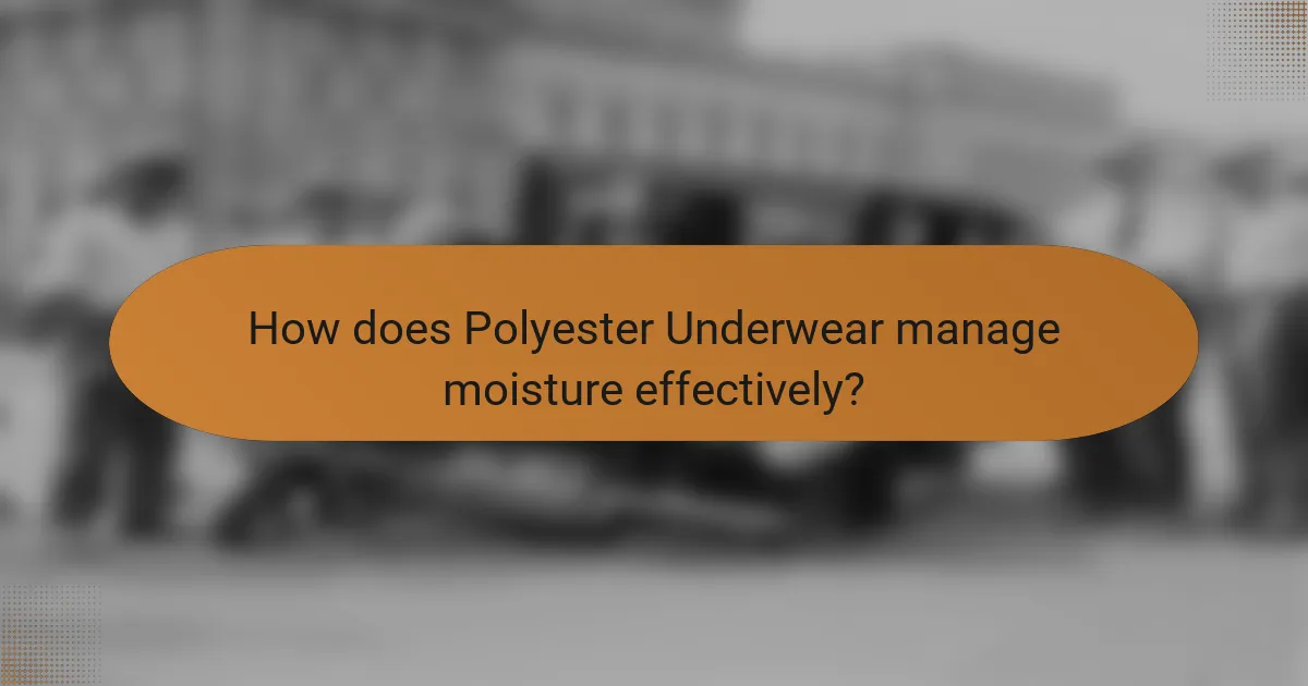 How does Polyester Underwear manage moisture effectively?