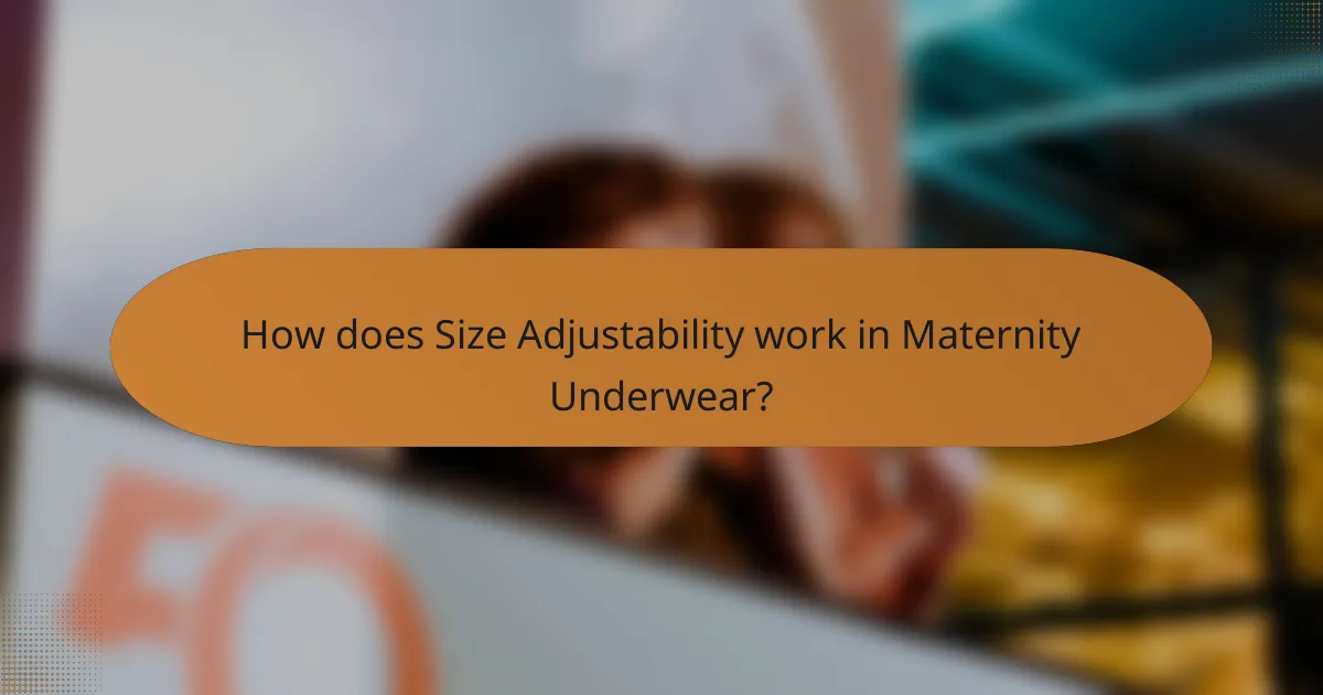 How does Size Adjustability work in Maternity Underwear?
