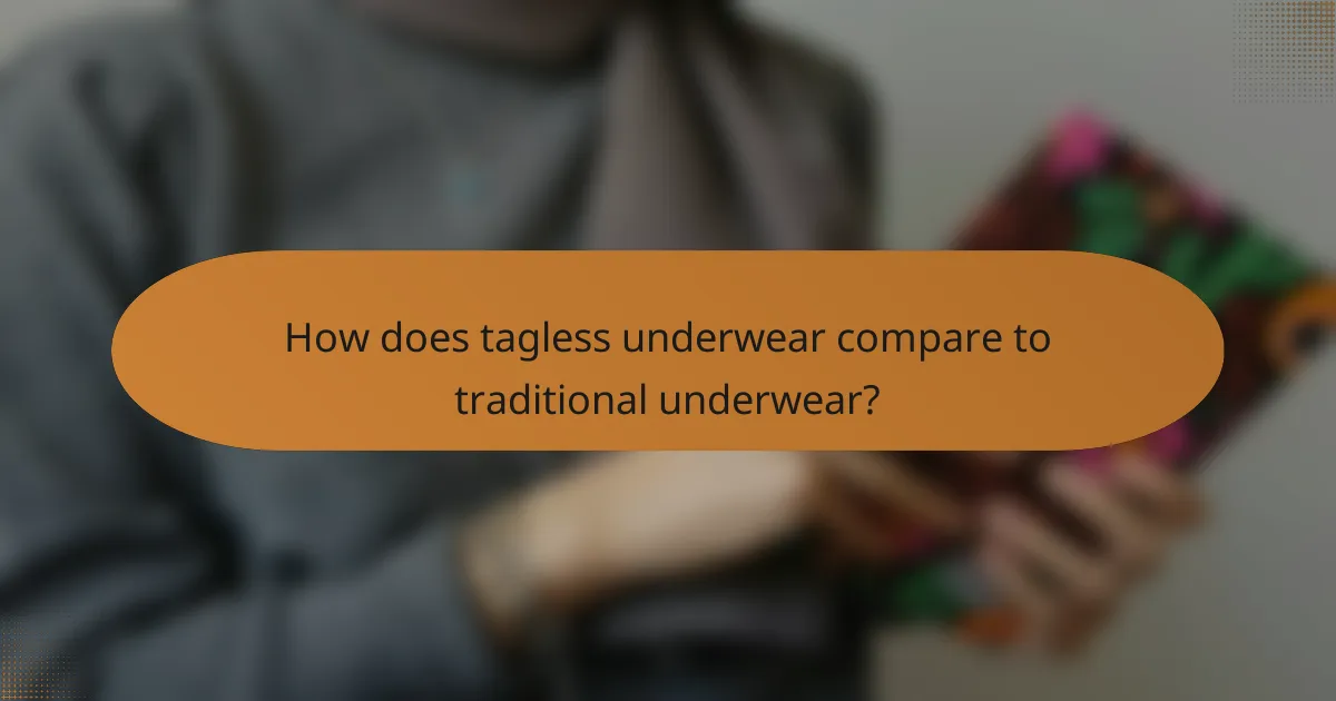 How does tagless underwear compare to traditional underwear?