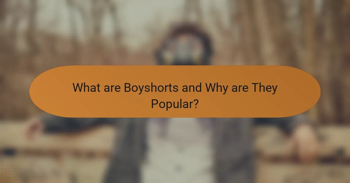 What are Boyshorts and Why are They Popular?