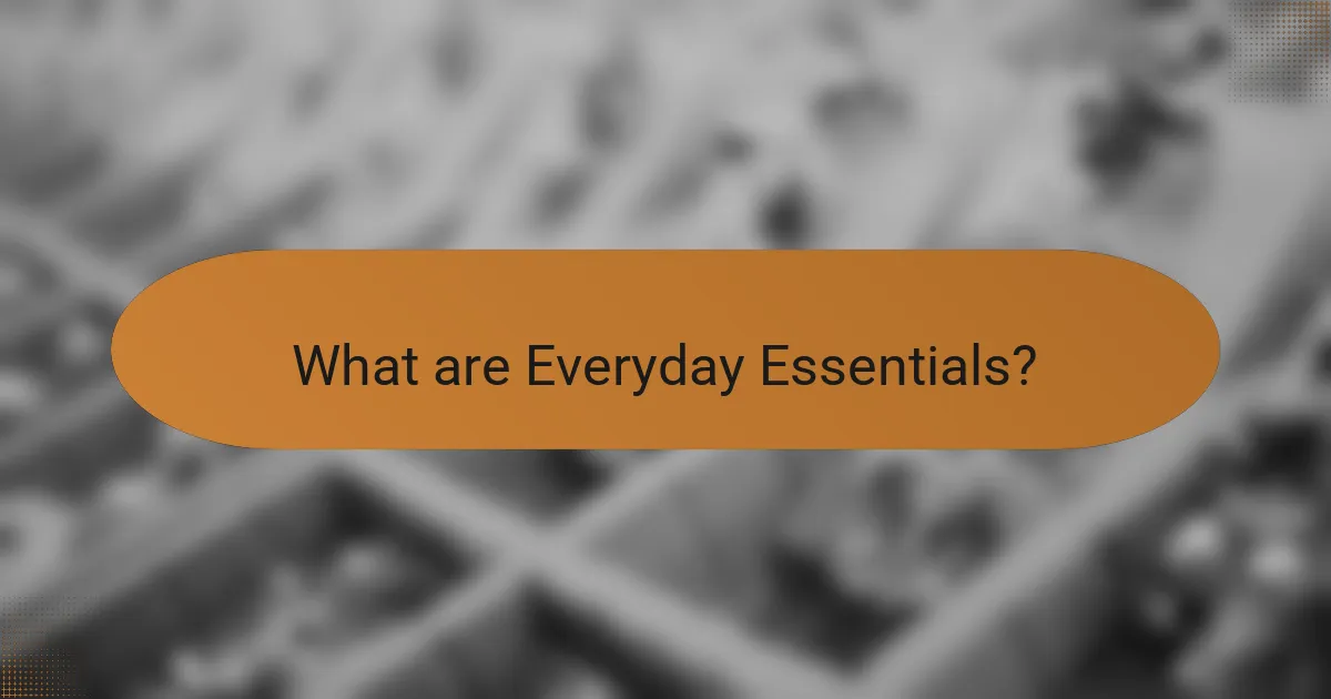 What are Everyday Essentials?