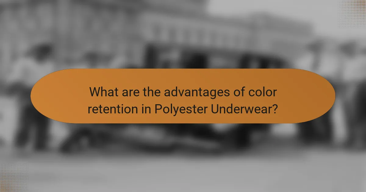What are the advantages of color retention in Polyester Underwear?
