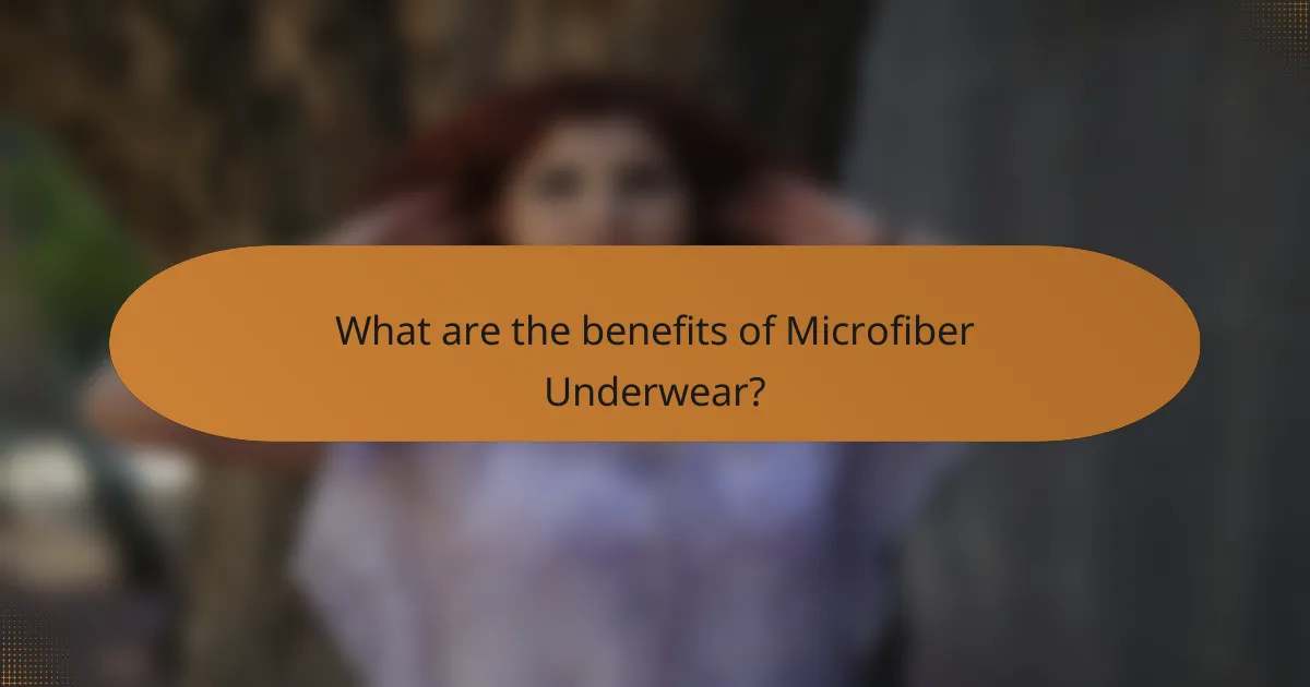 What are the benefits of Microfiber Underwear?