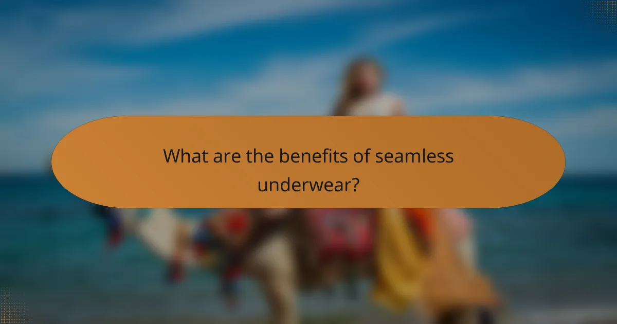 What are the benefits of seamless underwear?