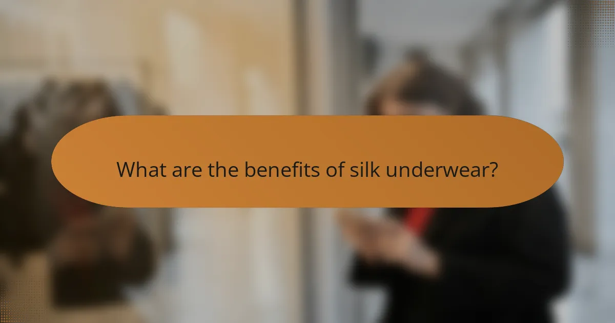 What are the benefits of silk underwear?