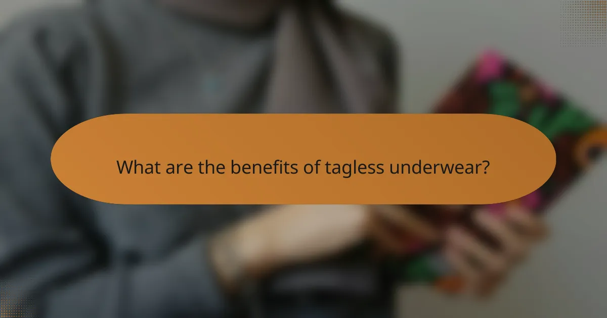 What are the benefits of tagless underwear?