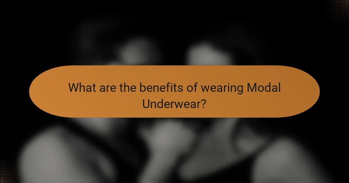 What are the benefits of wearing Modal Underwear?
