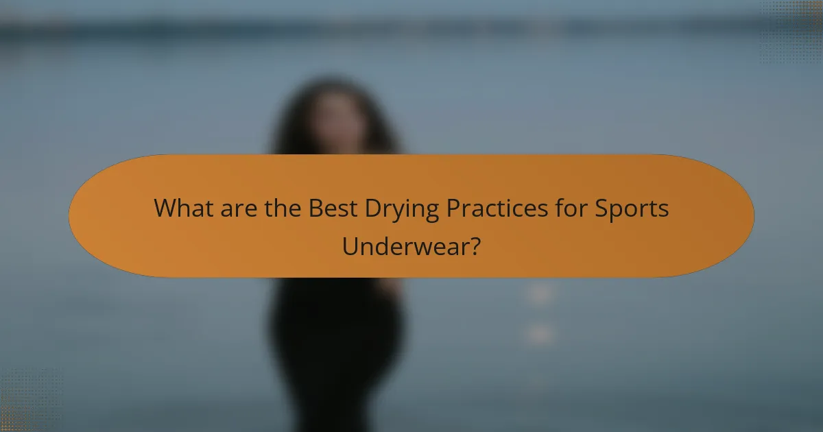 What are the Best Drying Practices for Sports Underwear?