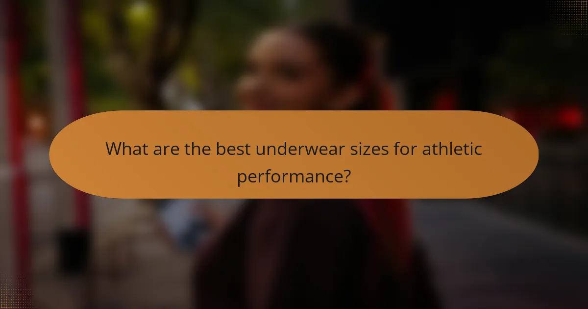 What are the best underwear sizes for athletic performance?