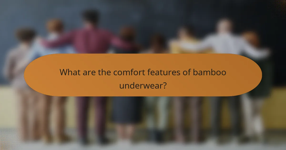 What are the comfort features of bamboo underwear?