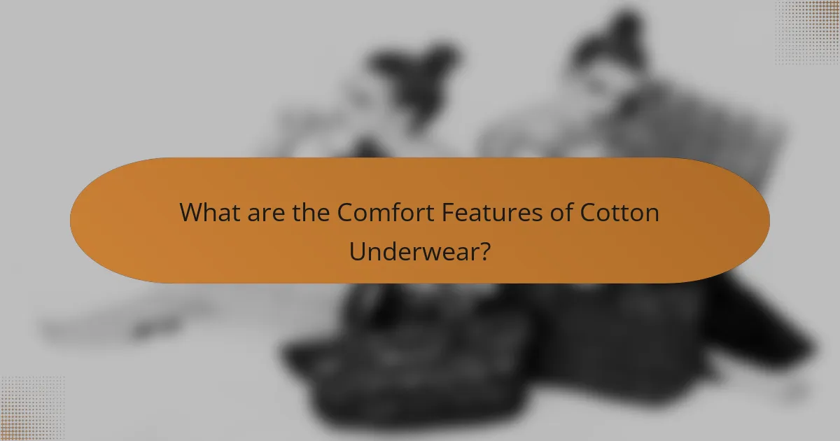 What are the Comfort Features of Cotton Underwear?