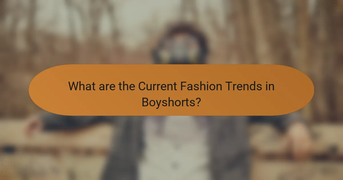 What are the Current Fashion Trends in Boyshorts?