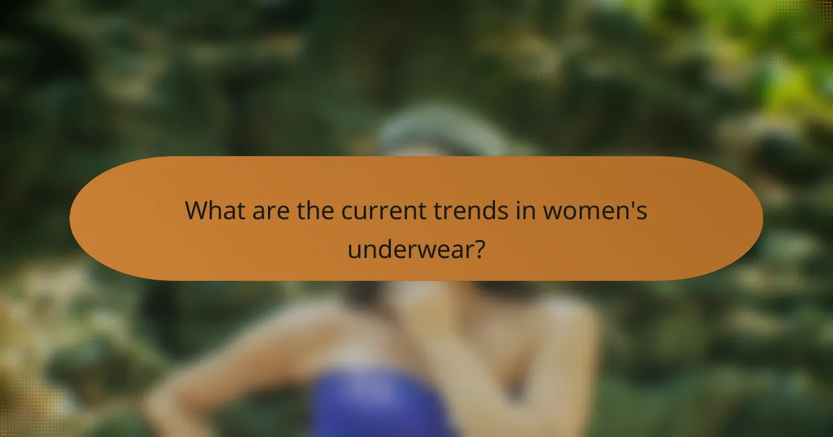 What are the current trends in women's underwear?
