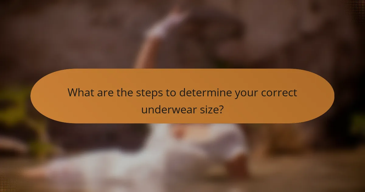 What are the steps to determine your correct underwear size?