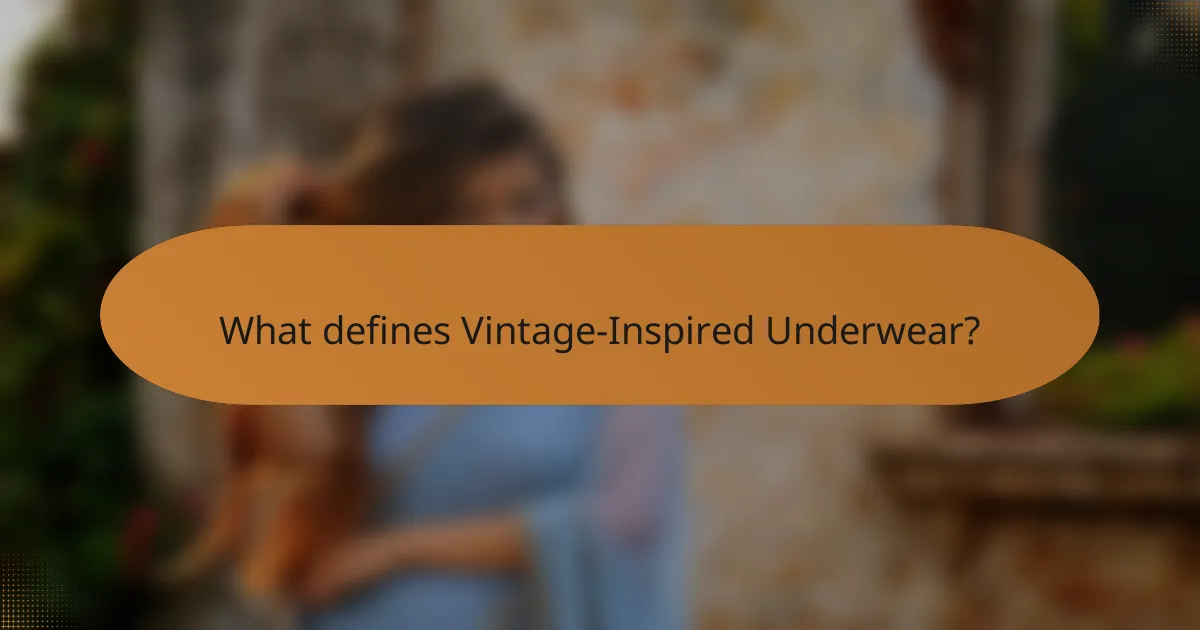 What defines Vintage-Inspired Underwear?