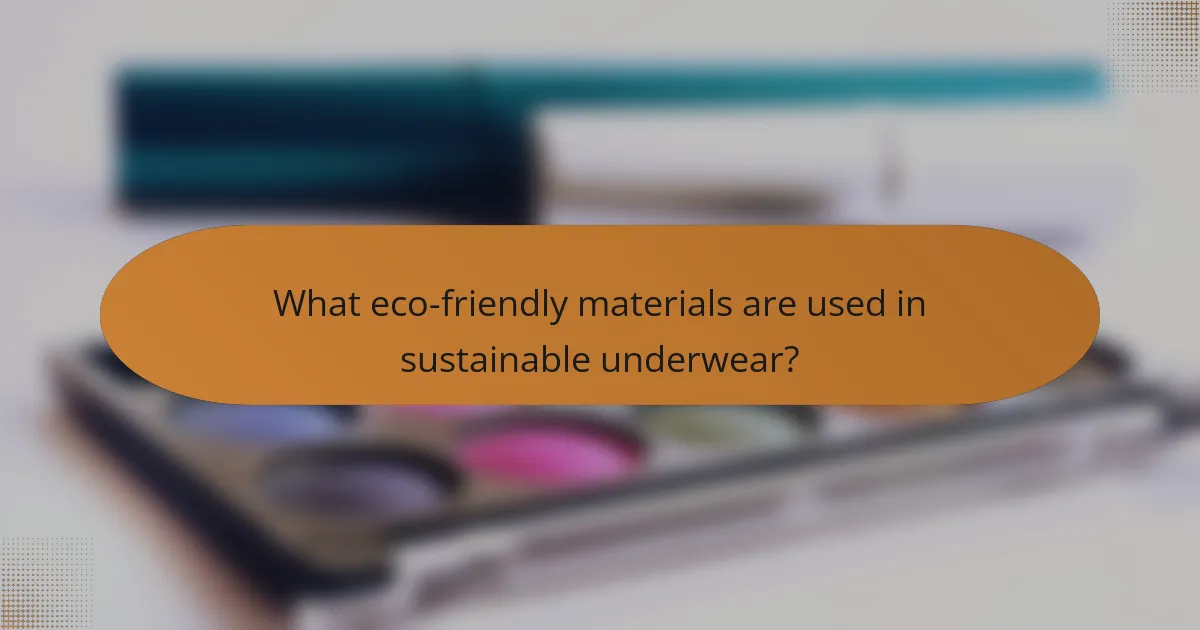 What eco-friendly materials are used in sustainable underwear?