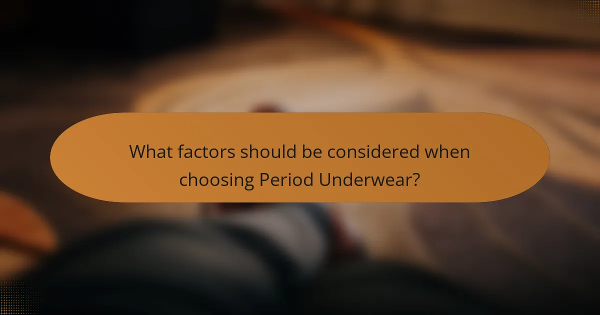 What factors should be considered when choosing Period Underwear?
