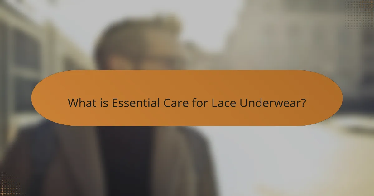 What is Essential Care for Lace Underwear?