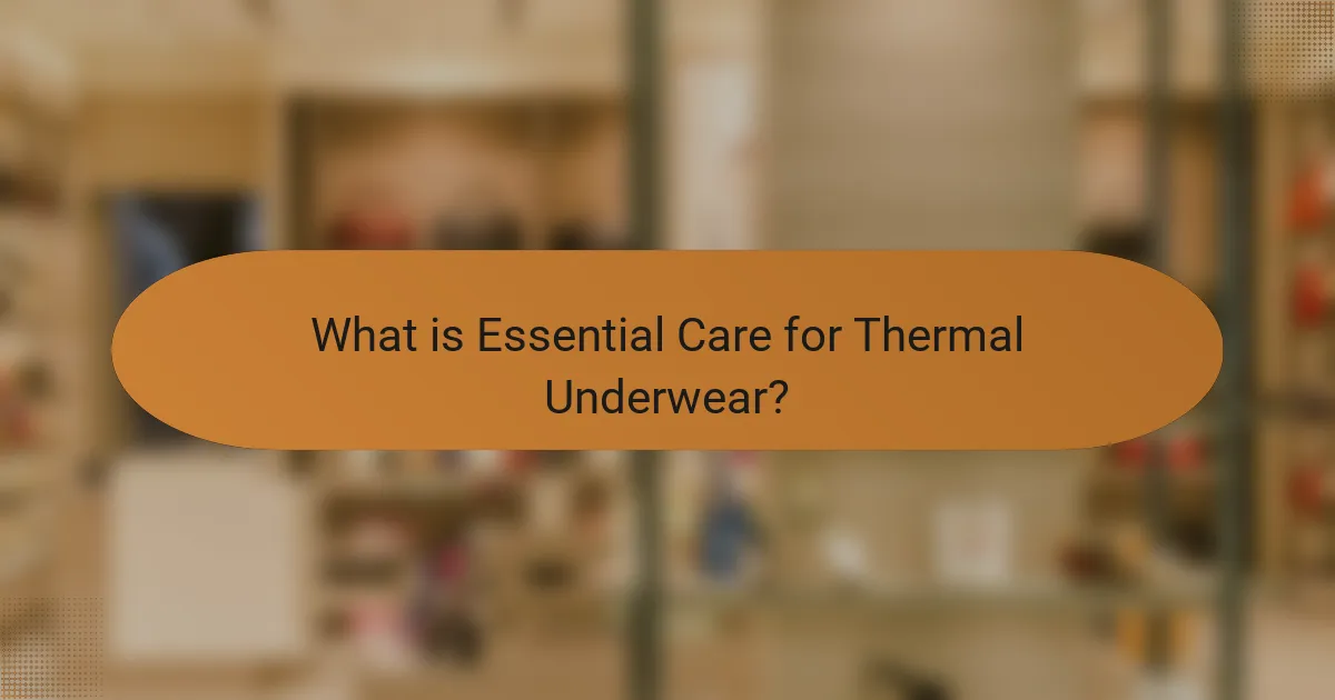 What is Essential Care for Thermal Underwear?