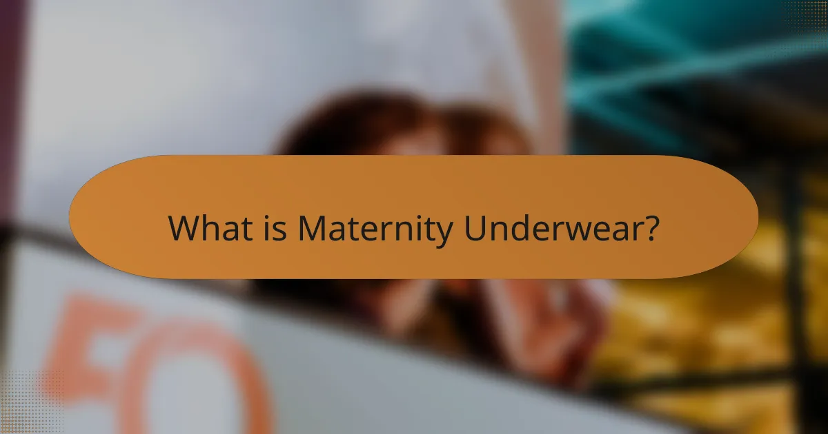 What is Maternity Underwear?