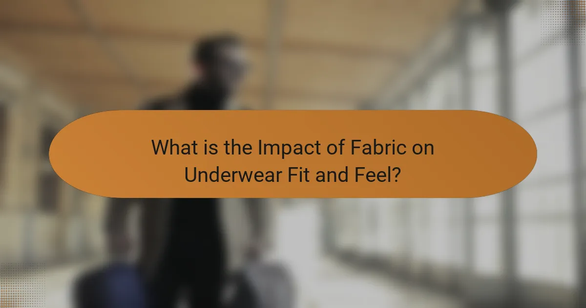 What is the Impact of Fabric on Underwear Fit and Feel?