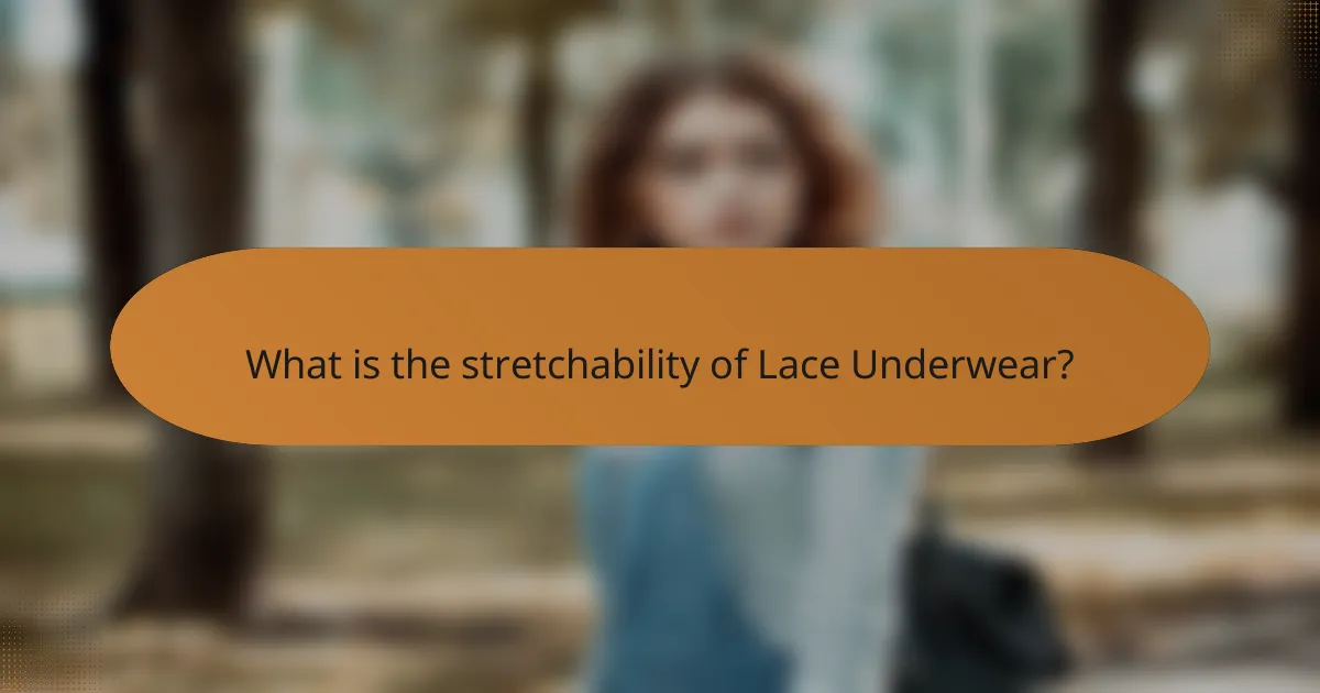 What is the stretchability of Lace Underwear?