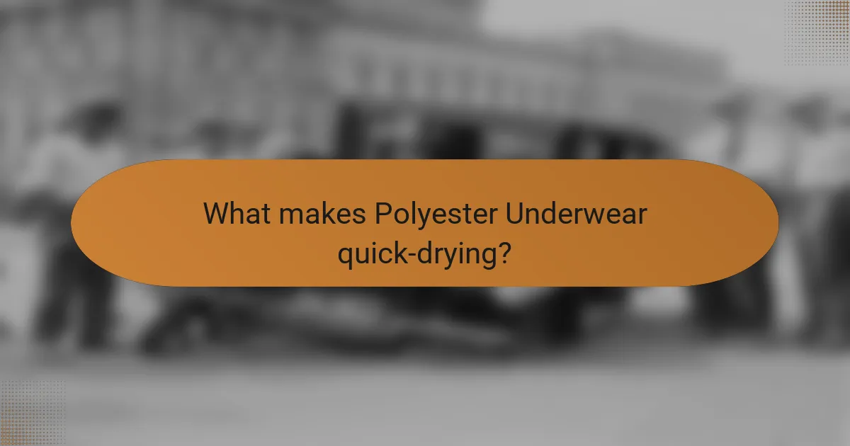 What makes Polyester Underwear quick-drying?