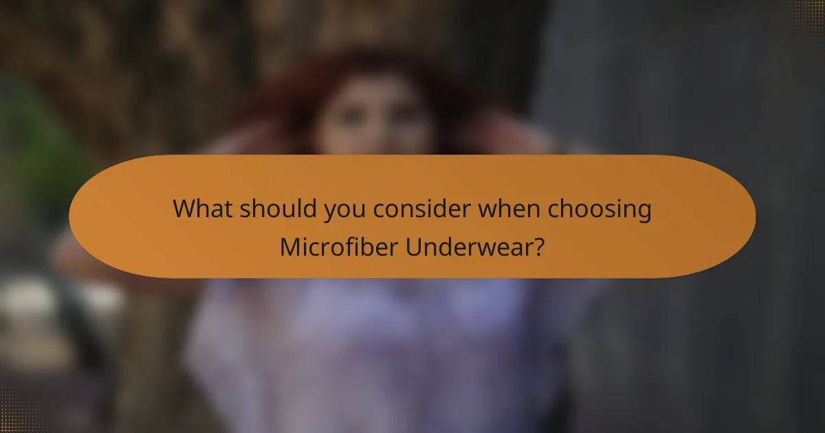 What should you consider when choosing Microfiber Underwear?
