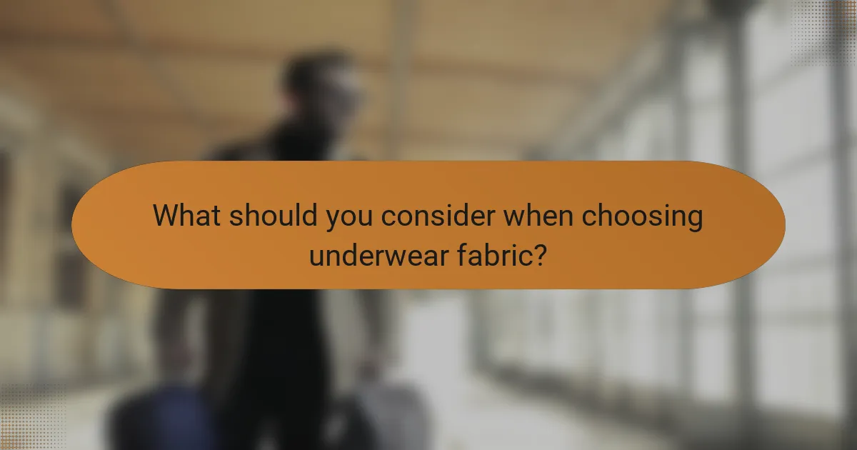 What should you consider when choosing underwear fabric?